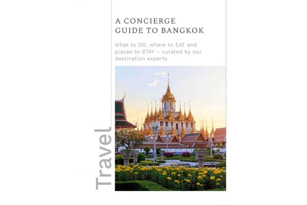 A concierge guide to Bangkok - what to do, where to eat and places to stay curated by our destination experts 